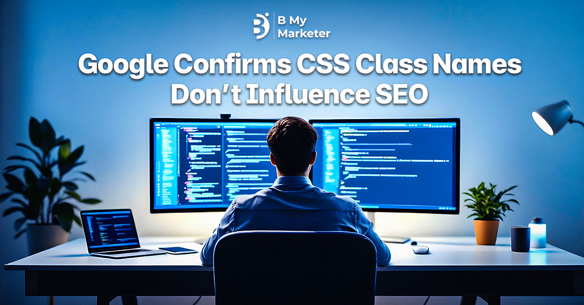 Google Verifies CSS Class Names Have No Effect on SEO: